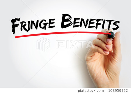 Fringe Benefits - additional benefits offered to an employee, above the stated salary, text concept background Fringe Benefits - additional benefits offered to an employee, above the stated salary, text concept background 108959532