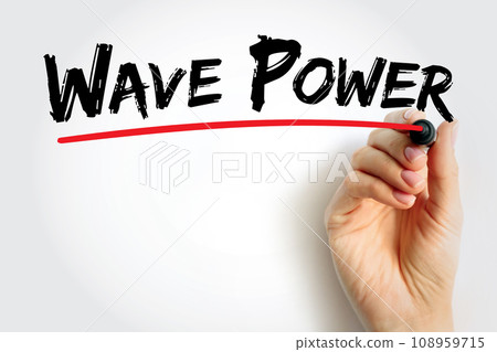 Wave Power is the capture of energy of wind waves to do electricity generation, water desalination, or pumping water, text concept for presentations and reports 108959715