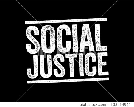 Social Justice is justice in terms of the distribution of wealth, opportunities, and privileges within a society, text stamp concept background Social Justice is justice in terms of the distribution of wealth, opportunities, and privileges within a society, text stamp concept background 108964945