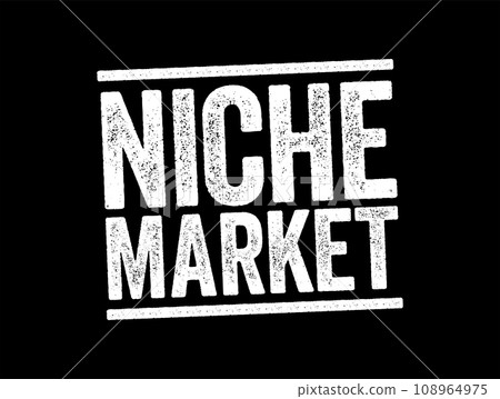 Niche Market is the subset of the market on which a specific product is focused, text stamp concept background 108964975