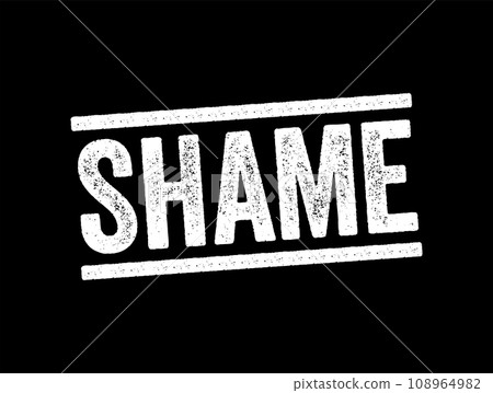 Shame is an unpleasant self-conscious emotion often associated with negative self-evaluation, text stamp concept background Shame is an unpleasant self-conscious emotion often associated with negative self-evaluation, text stamp concept background 108964982