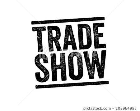 Trade Show - event held to bring together members of a particular industry to demonstrate their latest products and services, text stamp concept background Trade Show - event held to bring together members of a particular industry to demonstrate their latest products and services, text stamp concept background 108964985