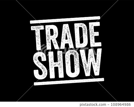 Trade Show - event held to bring together members of a particular industry to demonstrate their latest products and services, text stamp concept background Trade Show - event held to bring together members of a particular industry to demonstrate their latest products and services, text stamp concept background 108964986