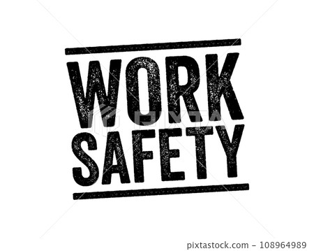 Work Safety is a multidisciplinary field concerned with the safety, health, and welfare of people at work, text stamp concept background 108964989