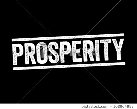 Prosperity - the state of being prosperous, text stamp concept background Prosperity - the state of being prosperous, text stamp concept background 108964992