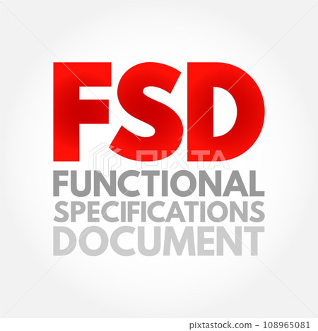 FSD - Functional Specifications Document is a document that specifies the functions that a system or component must perform, acronym text concept background FSD - Functional Specifications Document is a document that specifies the functions that a system or component must perform, acronym text concept background 108965081