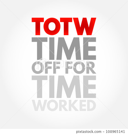 TOTW - Time Off for Time Worked acronym, business concept background 108965141