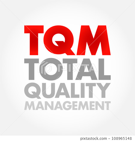 TQM Total Quality Management  - describes a management approach to long-term success through customer satisfaction, acronym text concept background 108965148