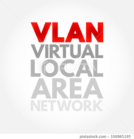 VLAN - Virtual Local Area Network is any broadcast domain that is partitioned and isolated in a computer network at the data link layer, acronym text concept background 108965195