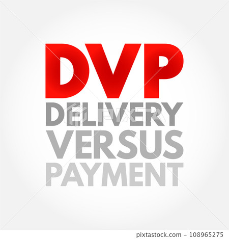 DVP - Delivery Versus Payment is a common form of settlement for securities, acronym text concept background DVP - Delivery Versus Payment is a common form of settlement for securities, acronym text concept background 108965275