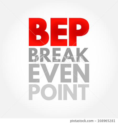 BEP - Break Even Point is the point at which total cost and total revenue are equal, acronym text concept background BEP - Break Even Point is the point at which total cost and total revenue are equal, acronym text concept background 108965281