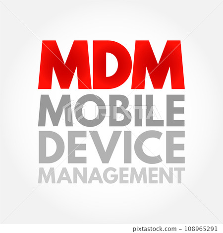MDM Mobile Device Management - proven methodology and toolset used to provide a workforce mobile productivity tools and applications, acronym text concept background MDM Mobile Device Management - proven methodology and toolset used to provide a workforce mobile productivity tools and applications, acronym text concept background 108965291