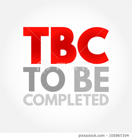 TBC - To Be Completed acronym, business concept background TBC - To Be Completed acronym, business concept background 108965304