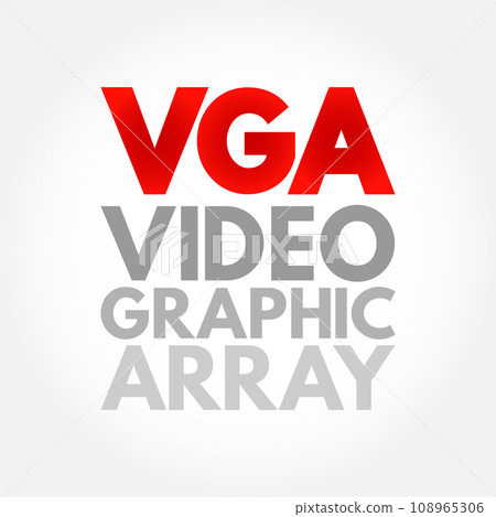 VGA Video Graphic Array - video display controller and accompanying de facto graphics standard, acronym text concept background 108965306
