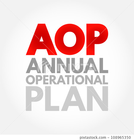 AOP Annual Operational Plan - practical document that defines the financial and human resources that need to be allocated to achieve your business goals, acronym text concept background AOP Annual Operational Plan - practical document that defines the financial and human resources that need to be allocated to achieve your business goals, acronym text concept background 108965350