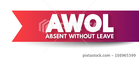 AWOL - Absent Without Official Leave acronym, text concept for presentations and reports 108965399