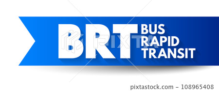 BRT - Bus Rapid Transit is a bus-based public transport system designed to have better capacity and reliability than a conventional bus system, acronym concept text background BRT - Bus Rapid Transit is a bus-based public transport system designed to have better capacity and reliability than a conventional bus system, acronym concept text background 108965408