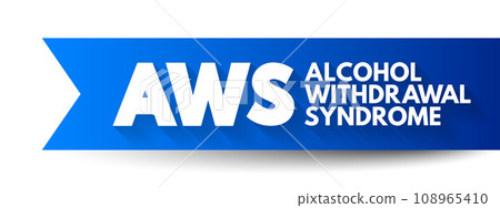 AWS - Alcohol Withdrawal Syndrome is a set of symptoms that can occur following a reduction in alcohol use after a period of excessive use, acronym text concept background 108965410
