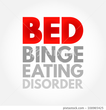 BED Binge Eating Disorder - severe, life-threatening, and treatable eating disorder, acronym text concept background 108965425