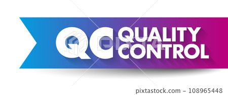 QC Quality Control - process by which entities review the quality of all factors involved in production, acronym text concept background QC Quality Control - process by which entities review the quality of all factors involved in production, acronym text concept background 108965448