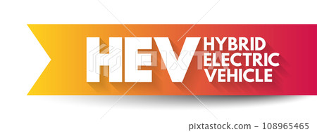 HEV Hybrid Electric Vehicle  - vehicle that combines a conventional internal combustion engine system with an electric propulsion system, acronym concept for presentations and reports 108965465