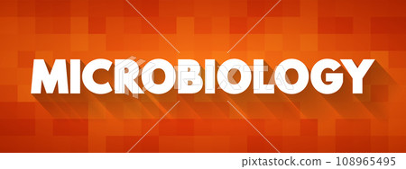 Microbiology is the scientific study of microorganisms, those being unicellular, multicellular, or acellular, text concept for presentations and reports 108965495