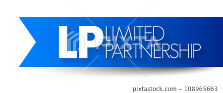 LP Limited Partnership - exists when two or more partners go into business together, acronym business concept background LP Limited Partnership - exists when two or more partners go into business together, acronym business concept background 108965663