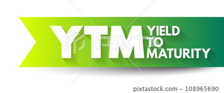 YTM - Yield To Maturity is the percentage rate of return for a bond assuming that the investor holds the asset until its maturity date, acronym text concept background 108965690