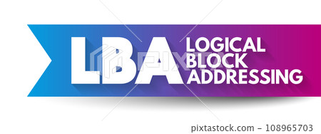 LBA - Logical Block Addressing is a common scheme used for specifying the location of blocks of data stored on computer storage devices, acronym text concept background LBA - Logical Block Addressing is a common scheme used for specifying the location of blocks of data stored on computer storage devices, acronym text concept background 108965703