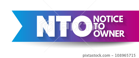 NTO - Notice To Owner acronym, business concept background NTO - Notice To Owner acronym, business concept background 108965715