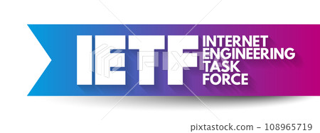 IETF Internet Engineering Task Force - open standards organization, which develops and promotes voluntary Internet standards, acronym text concept background 108965719
