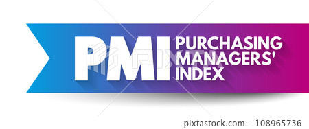 PMI Purchasing Managers' Index - economic indicators derived from monthly surveys of private sector companies, acronym text concept background PMI Purchasing Managers' Index - economic indicators derived from monthly surveys of private sector companies, acronym text concept background 108965736