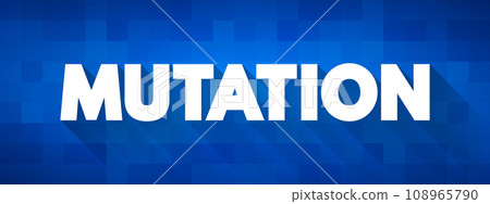 Mutation is a change in the DNA sequence of an organism, text concept background Mutation is a change in the DNA sequence of an organism, text concept background 108965790