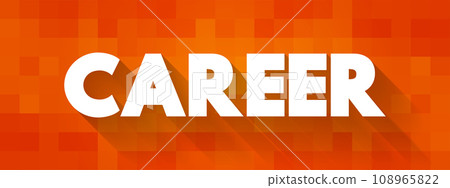 Career - an occupation undertaken for a significant period of a person's life and with opportunities for progress, text concept background Career - an occupation undertaken for a significant period of a person's life and with opportunities for progress, text concept background 108965822
