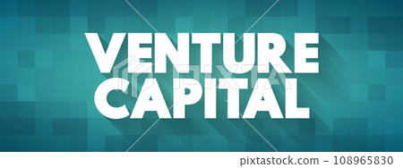 Venture Capital - form of investment in early-stage companies with strong growth potential, text concept background 108965830