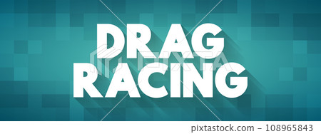 Drag Racing is a type of motor racing, text concept for presentations and reports 108965843