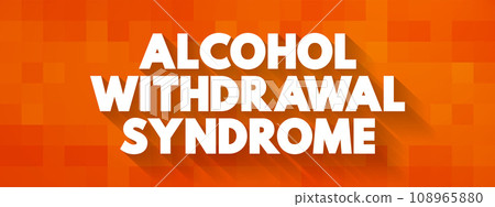 Alcohol Withdrawal Syndrome is a set of symptoms that can occur following a reduction in alcohol use after a period of excessive use, text concept background Alcohol Withdrawal Syndrome is a set of symptoms that can occur following a reduction in alcohol use after a period of excessive use, text concept background 108965880
