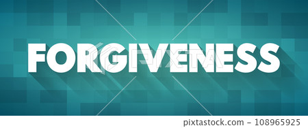 Forgiveness is the release of resentment or anger, text concept for presentations and reports 108965925