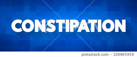 Constipation occurs when bowel movements become less frequent and stools become difficult to pass, text concept background 108965959
