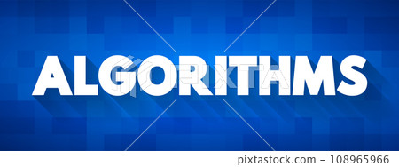 Algorithms - is a finite sequence of rigorous instructions, typically used to solve a class of specific problems or to perform a computation, text concept background Algorithms - is a finite sequence of rigorous instructions, typically used to solve a class of specific problems or to perform a computation, text concept background 108965966