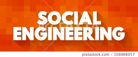 Social Engineering - psychological manipulation of people into performing actions or divulging confidential information, text concept background 108966057