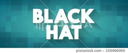 Black Hat is a hacker who violates computer security for their own personal profit or out of malice, text concept for presentations and reports Black Hat is a hacker who violates computer security for their own personal profit or out of malice, text concept for presentations and reports 108966060