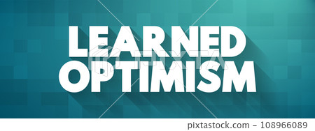 Learned Optimism - developing the ability to view the world from a positive point of view, text concept for presentations and reports Learned Optimism - developing the ability to view the world from a positive point of view, text concept for presentations and reports 108966089