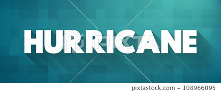 Hurricane is a tropical storm with winds that have reached a constant speed of 74 miles per hour or more, text concept background Hurricane is a tropical storm with winds that have reached a constant speed of 74 miles per hour or more, text concept background 108966095