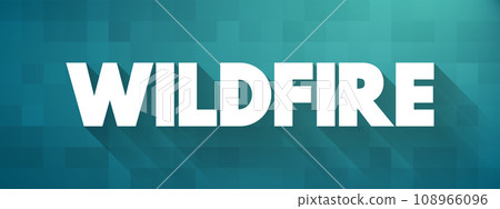 Wildfire is an unplanned fire that burns in a natural area such as a forest, text concept for presentations and reports Wildfire is an unplanned fire that burns in a natural area such as a forest, text concept for presentations and reports 108966096