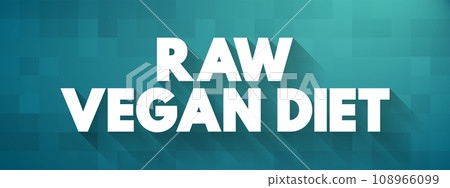 Raw Vegan Diet - subtype of the regular vegan diet, text concept for presentations and reports 108966099