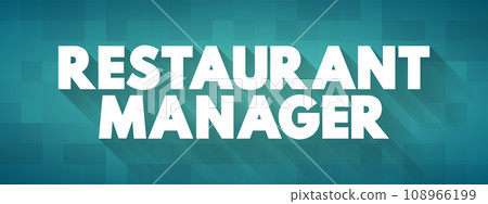 Restaurant Manager ensure restaurants run smoothly and efficiently, text concept background Restaurant Manager ensure restaurants run smoothly and efficiently, text concept background 108966199