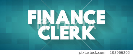 Finance Clerk - perform a variety of financial administrative tasks, text concept background 108966203