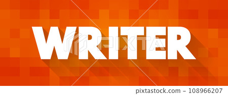 Writer is a person who uses written words in different writing styles and techniques to communicate ideas, text concept background Writer is a person who uses written words in different writing styles and techniques to communicate ideas, text concept background 108966207