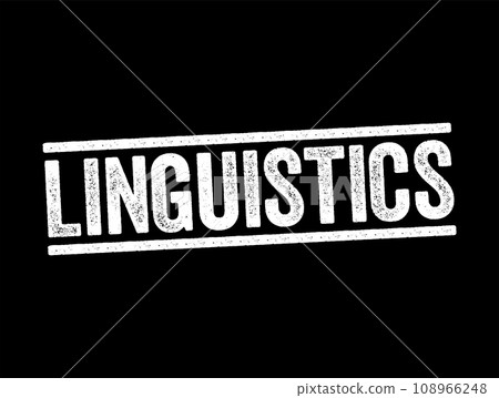 Linguistics is the scientific study of human language, text stamp concept background 108966248